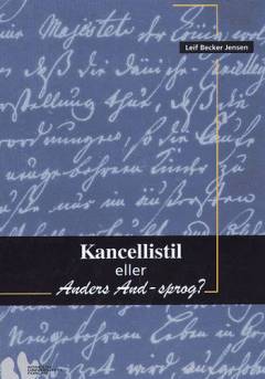 Kancellistil eller Anders And-sprog? : en undersøgelse af forvaltningssproget og dets institutionelle betingelser