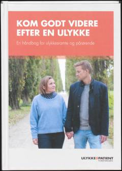 Kom godt videre efter en ulykke : en håndbog for ulykkesramte og pårørende