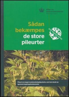 Sådan bekæmpes de store pileurter : pileurt en meget modstandsdygtig plante, som kan skyde op igennem bygningsfundamenter