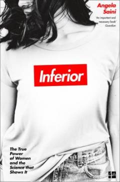 Inferior : the true power of women and the science that shows it