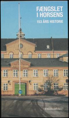 Fængslet i Horsens : 153 års historie