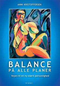 Balance på alle planer : få en ny og stærk personlighed