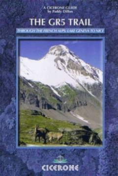 The GR5 trail : through the French Alps: Lake Geneva to Nice