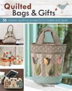 Quilted bags & gifts : 36 classic quilting projects to make and give
