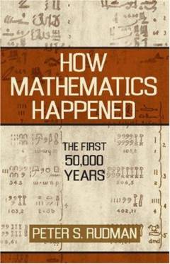 How mathematics happened : the first 50,000 years