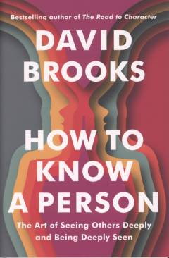 How to know a person : the art of seeing others deeply and being deeply seen
