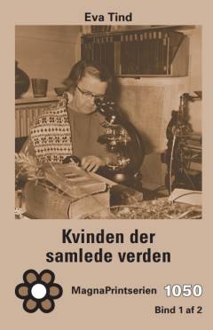 Kvinden der samlede verden. Bind 1 (Stor skrift)