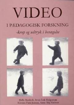 Video i pædagogisk forskning : krop og udtryk i bevægelse