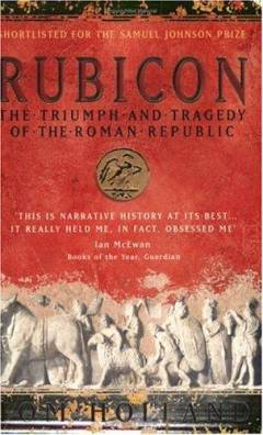 Rubicon : the triumph and tragedy of the Roman Republic
