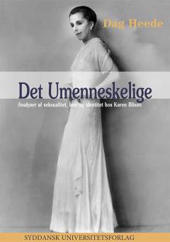 Det umenneskelige : analyser af seksualitet, køn og identitet hos Karen Blixen