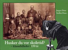 Husker du vor skoletid? : klassebilleder i 150 år
