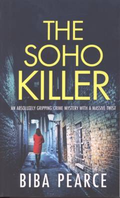 The Soho killer : an absolutely gripping crime mystery with a massive twist