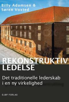 Rekonstruktiv ledelse : det traditionelle lederskab i en ny virkelighed