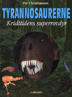 Tyrannosaurerne : kridttidens superrovdyr