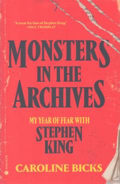 Monsters in the archives : my year of fear with Stephen King
