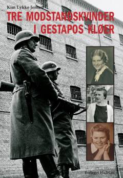 Tre modstandskvinder i Gestapos kløer