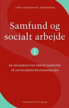 Samfund og socialt arbejde 1 : en grundbog for første semester på socialrådgiveruddannelsen