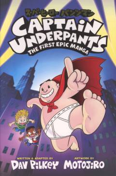 Captain Underpants - the first epic manga