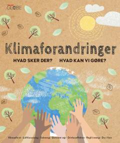 Klimaforandringer : hvad sker der? : hvad kan vi gøre?