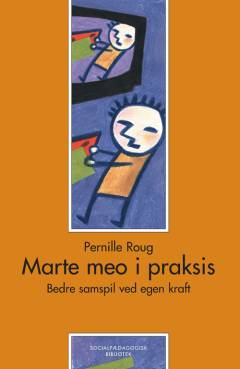 Marte meo i praksis : bedre samspil ved egen kraft