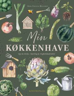 Min køkkenhave : tips & tricks - havelog & evighedskalender