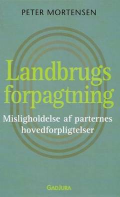 Landbrugsforpagtning : misligeholdelse af parternes hovedforpligtelser