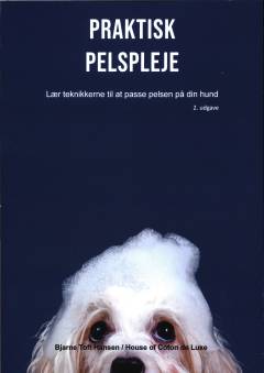 Praktisk pelspleje : lær teknikkerne til at passe pelsen på din hund