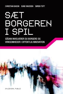 Sæt borgeren i spil : sådan involverer du borgere og virksomheder i offentlig innovation