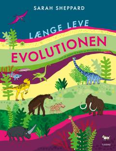 Længe leve evolutionen : livet på Jorden de sidste 4,6 milliarder år!