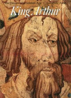 King Arthur : the dream of a golden age