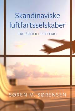 Skandinaviske luftfartsselskaber : tre årtier i luftfart
