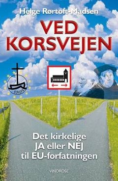 Ved korsvejen : det kirkelige ja eller nej til EU-forfatningen
