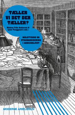 Tæller vi det der tæller? : målstyring og standardisering i arbejdslivet