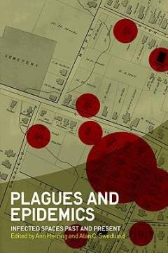 Plagues and epidemics : infected spaces past and present