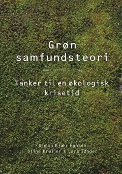 Grøn samfundsteori : tanker til en økologisk krisetid