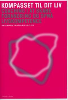Kompasset til dit liv : coaching i at skabe forandring og opnå livskompetence