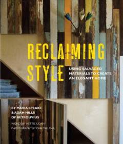 Reclaiming style : using salvaged materials to create an elegant home