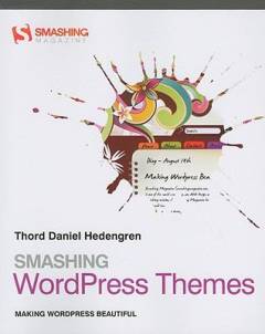 Smashing WordPress themes : making WordPress beautiful