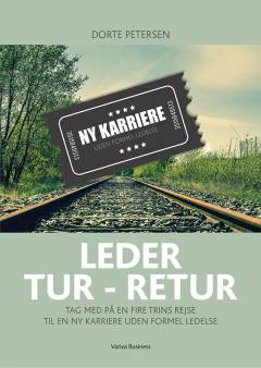 Leder tur - retur : tag med på en fire trins rejse til en ny karriere uden formel ledelse