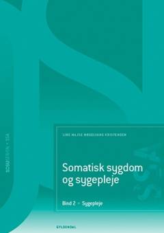Somatisk sygdom og sygepleje. Bind 2 : Sygepleje