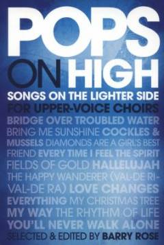 Pops on high : songs on the lighter side : for upper-voice choirs