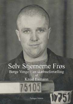 Selv stjernerne frøs : Børge Venge - en skæbnefortælling