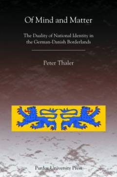 Of mind and matter : the duality of national identity in the German-Danish borderlands