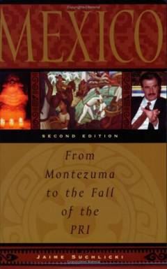 Mexico : from Montezuma to the fall of the PRI