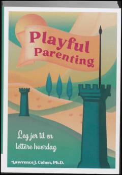 Playful parenting : leg jer til en lettere hverdag