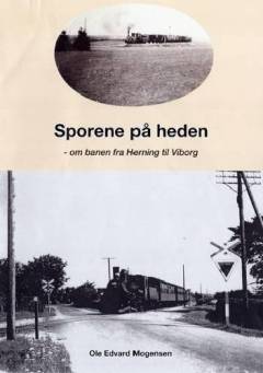 Sporene på heden : om banen fra Herning til Viborg