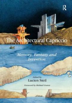 The architectural capriccio : memory, fantasy and invention