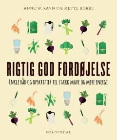 Rigtig god fordøjelse : enkle råd og opskrifter til stærk mave og mere energi