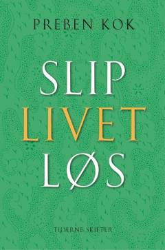 Slip livet løs