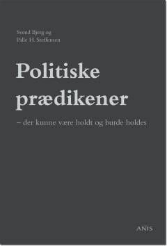 Politiske prædikener - der kunne være holdt og burde holdes